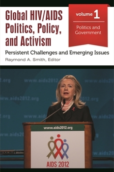 Hardcover Global HIV/AIDS Politics, Policy, and Activism: Persistent Challenges and Emerging Issues [3 Volumes] Book