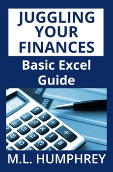 Paperback Juggling Your Finances: Basic Excel Guide Book