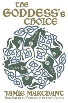 The Goddess's Choice - Book #1 of the Kronicles of Korthlundia