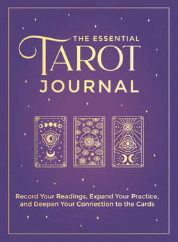 Misc. The Essential Tarot Journal: Record Your Readings, Expand Your Practice, and Deepen Your Connection to the Cards Book