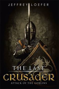 Paperback The Last Crusader: Attack of the Goblins Book
