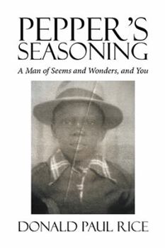 Hardcover Pepper's Seasoning: A Man of Seems and Wonders, and You Book