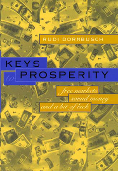 Paperback Keys to Prosperity: Free Markets, Sound Money, and a Bit of Luck Book