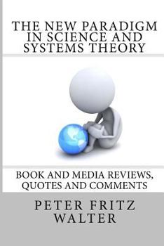 Paperback The New Paradigm in Science and Systems Theory: Book and Media Reviews, Quotes and Comments Book