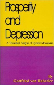Paperback Prosperity and Depression: A Theoretical Analysis of Cyclical Movements Book