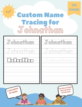 Paperback Custom Name Tracing for Johnathan: 101 Pages of Personalized Name Tracing. Learn to Write Your Name. Book