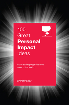 Paperback 100 Great Personal Impact Ideas: From Leading Organizations from Around the World Book