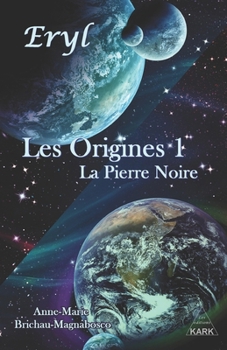 Eryl : Les Origines: La Pierre Noire (French Edition)