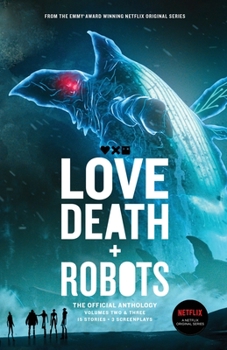 Paperback Love, Death + Robots The Official Anthology: Vol 2+3 Book