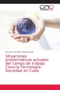 Paperback Situaciones problemáticas actuales del campo de trabajo Ciencia-Tecnología-Sociedad en Cuba [Spanish] Book