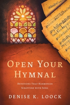 Paperback Open Your Hymnal: Devotions That Harmonize Scripture with Song Book