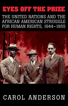 Paperback Eyes Off the Prize: The United Nations and the African American Struggle for Human Rights, 1944-1955 Book