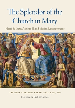 The Splendor of the Church in Mary: Henri de Lubac, Vatican II and Marian Ressourcement