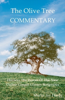 Paperback The Olive Tree Commentary: Harness The Power Of The New Online Gospel Library Scriptures Book