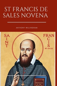 Paperback St. Francis De Sales Novena: Prayers of Serenity and Guidance: A Novena to St. Francis de Sales Book