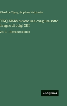 CINQ-MARS ovvero una congiura sotto il regno di Luigi XIII: Vol. II. - Romanzo storico (Italian Edition)