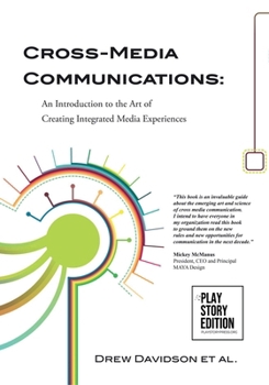 Paperback Cross-Media Communications: An Introduction to the Art of Creating Integrated Media Experiences Book