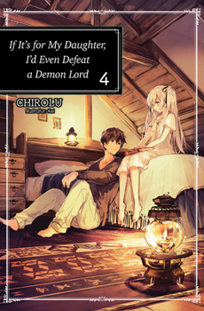 Paperback If It's for My Daughter, I'd Even Defeat a Demon Lord: Volume 4 Book