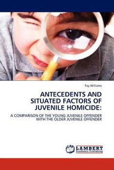 Paperback Antecedents and Situated Factors of Juvenile Homicide Book