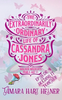 Episode 4: Holding It Together: The Extraordinarily Ordinary Life of Cassandra Jones - Book #10 of the Walker Wildcats
