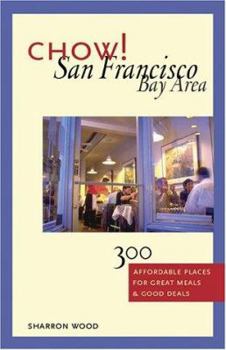 Paperback Chow! San Francisco: 300 Affordable Places for Great Meals and Good Deals Book
