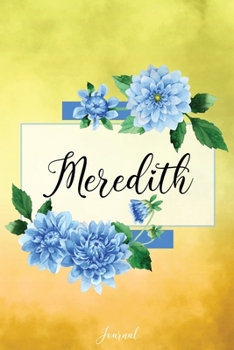 Meredith Journal: Blue Dahlia Flowers Personalized Name Journal/Notebook/Diary - Lined 6 x 9-inch size with 120 pages