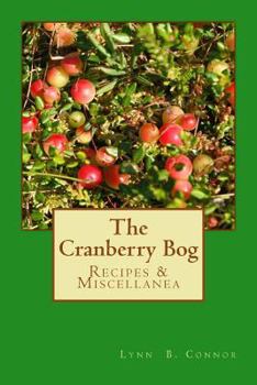 Paperback The Cranberry Bog: Recipes & Miscellanea Book