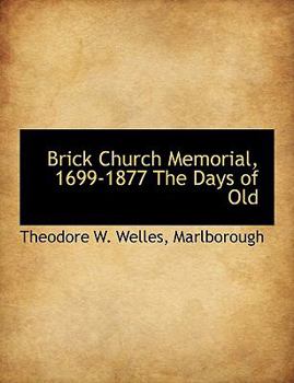 Brick Church Memorial, 1699-1877 the Days of Old