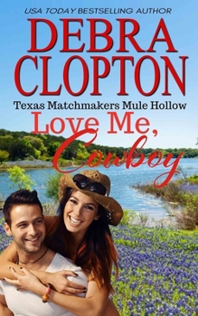Love Me, Cowboy - Book #11 of the Texas Matchmakers