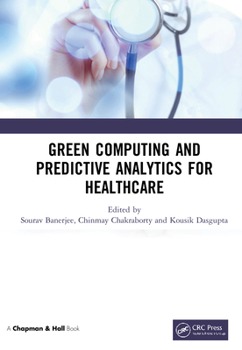 Hardcover Green Computing and Predictive Analytics for Healthcare Book