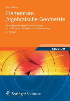 Paperback Elementare Algebraische Geometrie: Grundlegende Begriffe Und Techniken Mit Zahlreichen Beispielen Und Anwendungen [German] Book