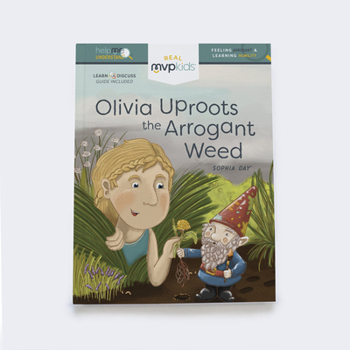 Hardcover Olivia Uproots the Arrogant Weed: Feeling Arrogant & Learning Humility Book