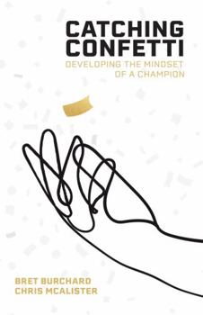 Paperback Catching Confetti: Developing the Mindset of a Champion Book