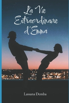 Paperback La Vie Extraordinaire d'Emma: L'amour d'une vie extraordinaire [French] Book