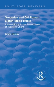 Hardcover Gregorian and Old Roman Eighth-mode Tracts: A Case Study in the Transmission of Western Chant: A Case Study in the Transmission of Western Chant Book