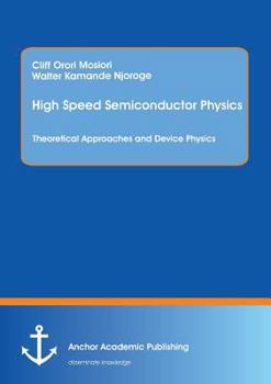 Paperback High Speed Semiconductor Physics. Theoretical Approaches and Device Physics Book