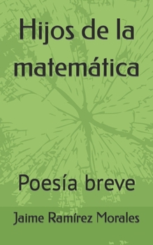 Paperback Hijos de la matemática: Poesía breve [Spanish] Book