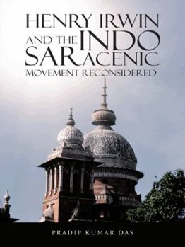 Paperback Henry Irwin and the Indo Saracenic Movement Reconsidered Book