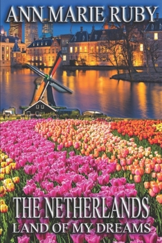Paperback The Netherlands: Land Of My Dreams Book