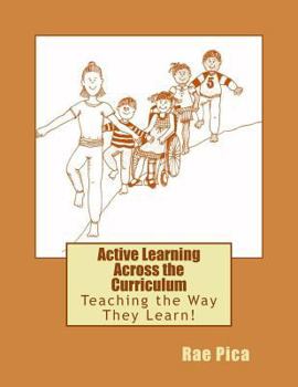 Paperback Active Learning Across the Curriculum: Teaching the Way They Learn! Book