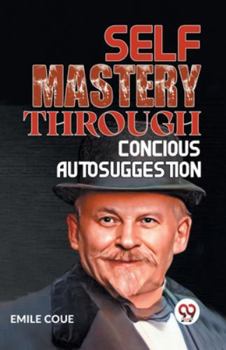 Paperback Self Mastery Through Conscious Autosuggestion Book
