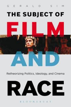 Paperback The Subject of Film and Race: Retheorizing Politics, Ideology, and Cinema Book