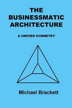 Paperback The Businessmatic Architecture: A Unified Symmetry Book