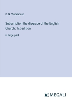 Subscription the disgrace of the English Church; 1st edition: in large print