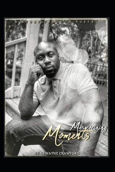 Mesmerizing Moments: A story Through poetry (My search for happiness)