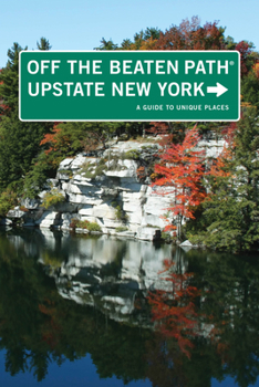 Upstate New York Off the Beaten Path&reg;: A Guide to Unique Places - Book  of the Off the Beaten Path