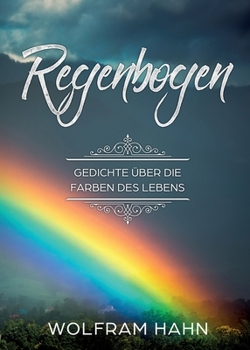 Paperback Regenbogen: Gedichte über die Farben des Lebens [German] Book