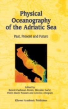 Hardcover Physical Oceanography of the Adriatic Sea: Past, Present and Future Book