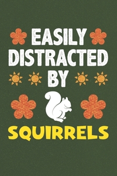 Paperback Easily Distracted By Squirrels: Squirrels Lovers Funny Gifts Dot Grid Journal Notebook 6x9 120 Pages Book