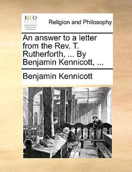 Paperback An Answer to a Letter from the REV. T. Rutherforth, ... by Benjamin Kennicott, ... Book